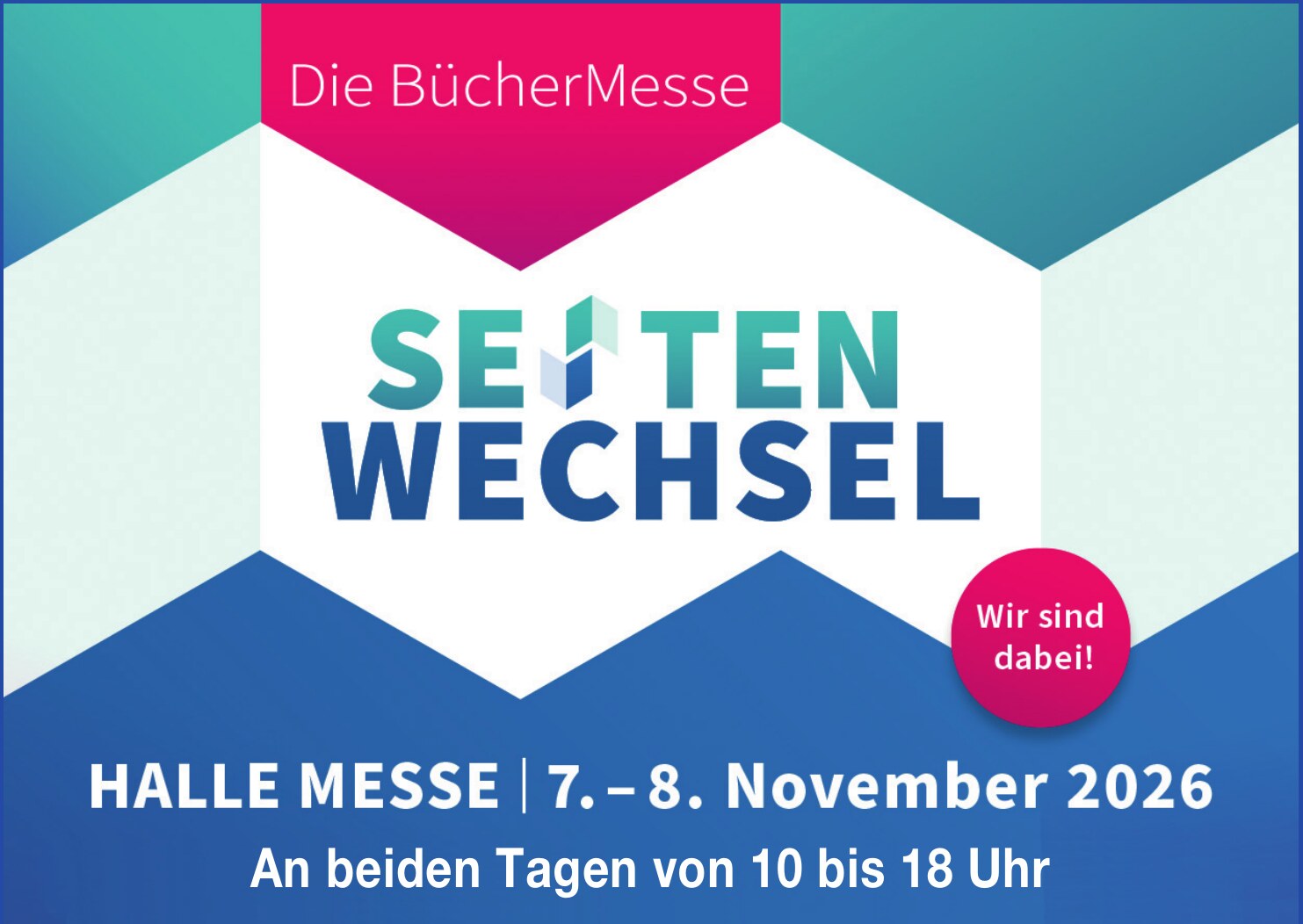 Die BücherMesse Seitenwechsel. Wir sind dabei! Halle Messe, 7. bis 8. November 2026, an beiden Tagen von 10 bis 18 Uhr